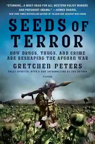 Seeds Of Terror: How Drugs Thugs And Crime Are Reshaping The Afghan War