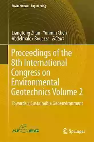 Proceedings of the 8th International Congress on Environmental Geotechnics Volume 3: Towards a Sustainable Geoenvironment (Environmental Science and Engineering)