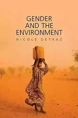 Gender And The Environment (Gender And Global Politics)