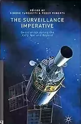 The Surveillance Imperative: Geosciences During The Cold War And Beyond (Palgrave Studies In The History Of Science And Technology)