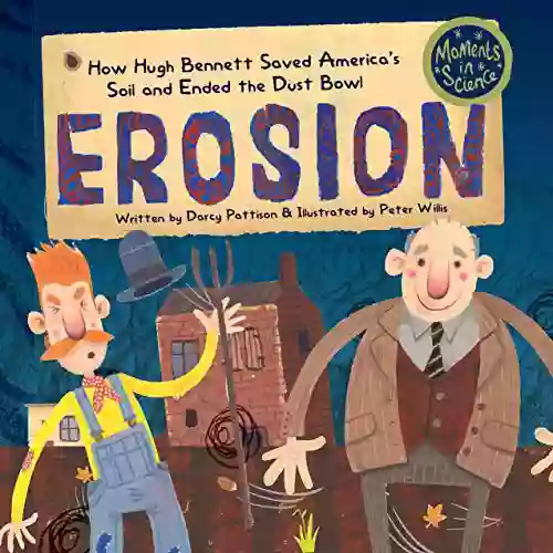 Erosion: How Hugh Bennett Saved America S Soil And Ended The Dust Bowl (Moments In Science)