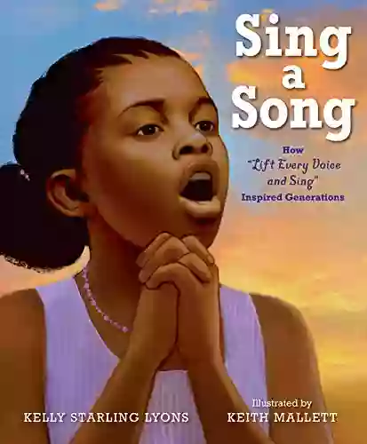 Sing A Song: How Lift Every Voice And Sing Inspired Generations