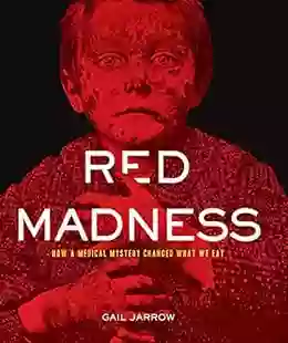 Red Madness: How A Medical Mystery Changed What We Eat (Deadly Diseases)