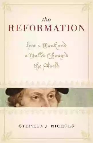 The Reformation: How A Monk And A Mallet Changed The World