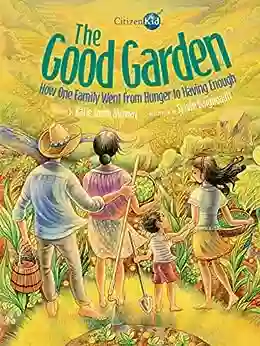 The Good Garden: How One Family Went From Hunger To Having Enough (CitizenKid)