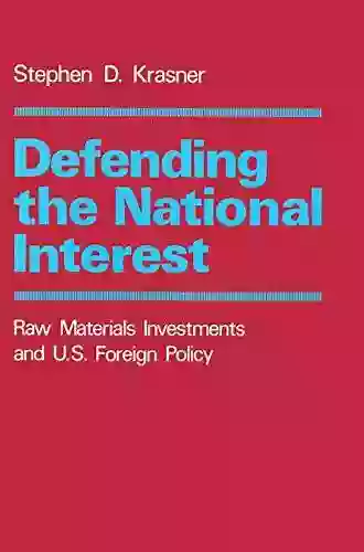 Defending The National Interest: Raw Materials Investments And U S Foreign Policy (Center For International Affairs Harvard University 1)