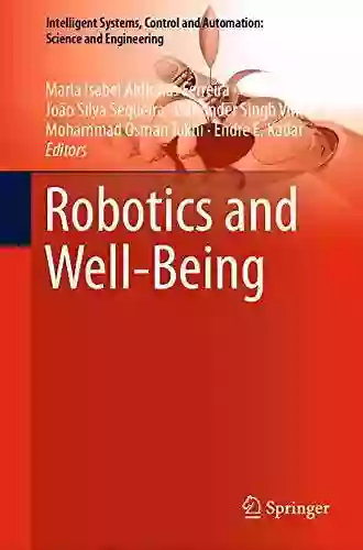 Robotics And Well Being (Intelligent Systems Control And Automation: Science And Engineering 95)