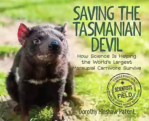 Saving The Tasmanian Devil: How Science Is Helping The World S Largest Marsupial Carnivore Survive (Scientists In The Field)