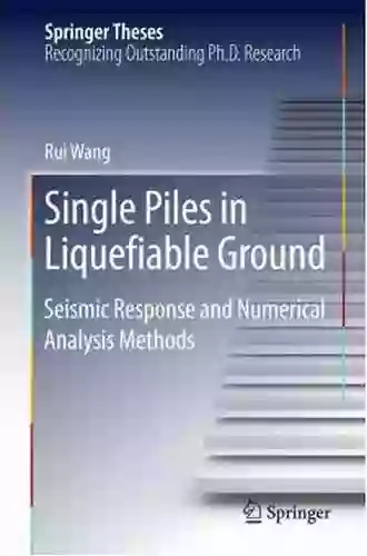 Single Piles In Liquefiable Ground: Seismic Response And Numerical Analysis Methods (Springer Theses)