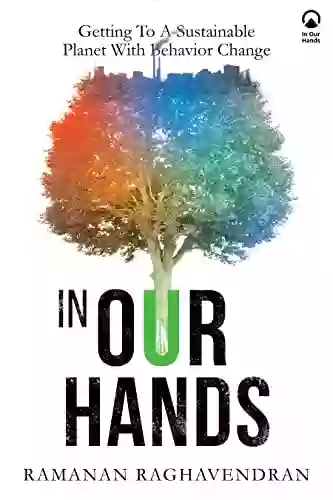 In Our Hands: Getting To A Sustainable Planet With Behavior Change