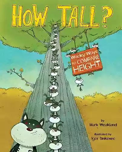 How Tall? (Wacky Comparisons) Mark Weakland