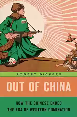 Out Of China: How The Chinese Ended The Era Of Western Domination