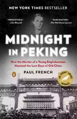 Midnight In Peking: How The Murder Of A Young Englishwoman Haunted The Last Days Of Old China