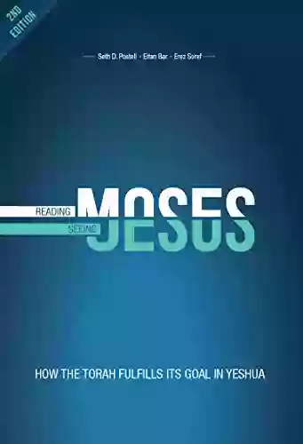 Reading Moses Seeing Jesus: How The Torah Fulfills Its Goal In Yeshua