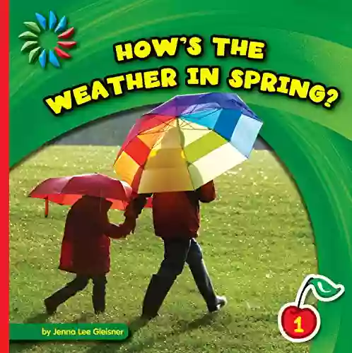 How S The Weather In Spring? (21st Century Basic Skills Library: Let S Look At Spring)