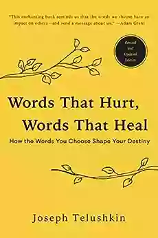 Words That Hurt Words That Heal Revised Edition: How The Words You Choose Shape Your Destiny