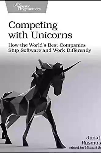 Competing With Unicorns: How The World S Best Companies Ship Software And Work Differently