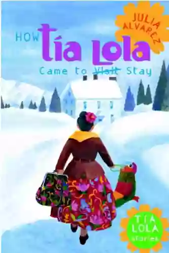 How Tia Lola Came To (Visit) Stay (The Tia Lola Stories 1)