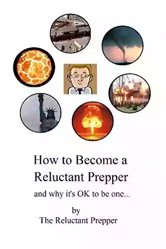 How To Become A Reluctant Prepper: And Why It S OK To Be One