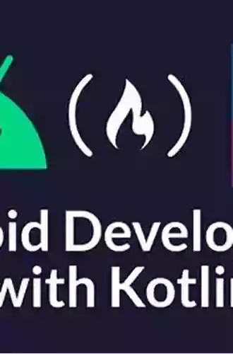 How To Build Android Apps With Kotlin: A Hands On Guide To Developing Testing And Publishing Your First Apps With Android