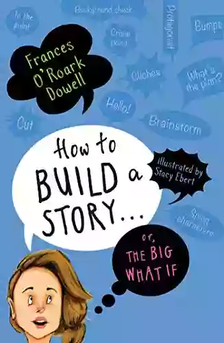 How to Build a Story Or the Big What If