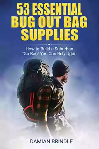 53 Essential Bug Out Bag Supplies:: How To Build A Suburban Go Bag You Can Rely Upon