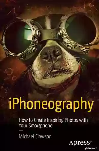 iPhoneography: How to Create Inspiring Photos with Your Smartphone