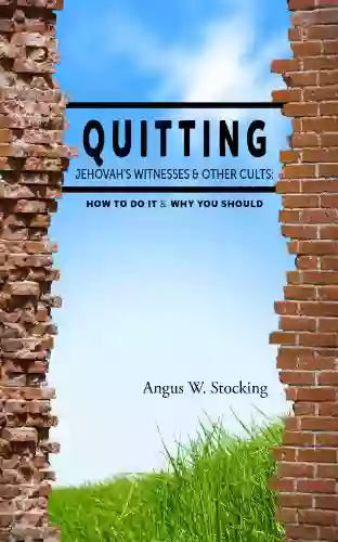 Quitting Jehovah s Witnesses Other Cults: how to do it why you should