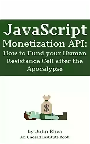 JavaScript Monetization API:: How to Fund your Human Resistance Cell after the Apocalypse (Undead Institute)