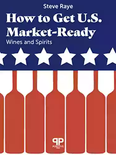 How To Get U S Market Ready: Wine And Spirits