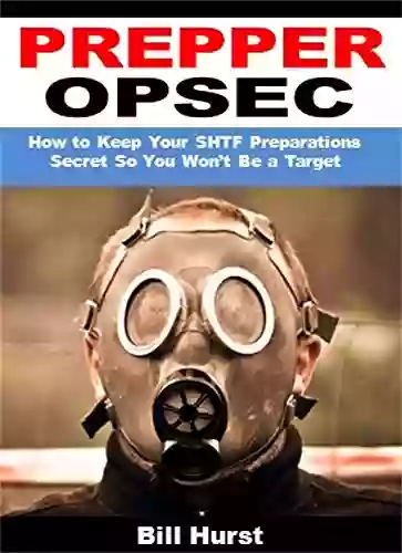 Prepper OPSEC: How To Keep Your SHTF Preparations Secret So You Won T Be A Target