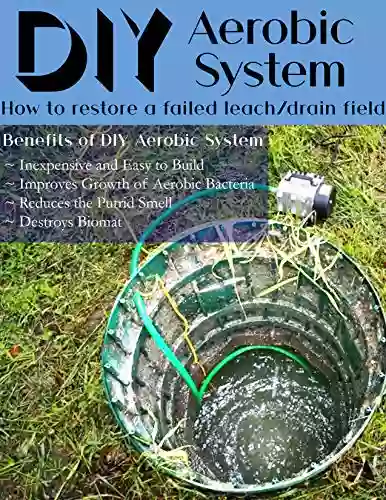 DIY Aerobic System: How To Restore A Failed Leach/drain Field