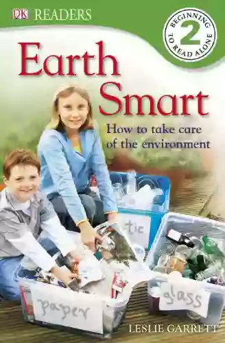 DK Readers L2: Earth Smart: How To Take Care Of The Environment (DK Readers Level 2)