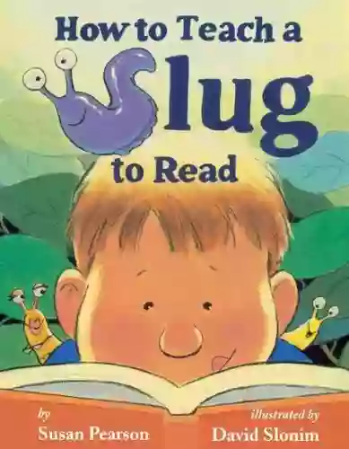 How To Teach A Slug To Read