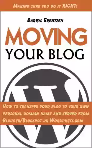 Moving Your Blog: How To Transfer Your Blog To Your Own Personal Domain Name And Server From Blogger/Blogspot Or Wordpress Com