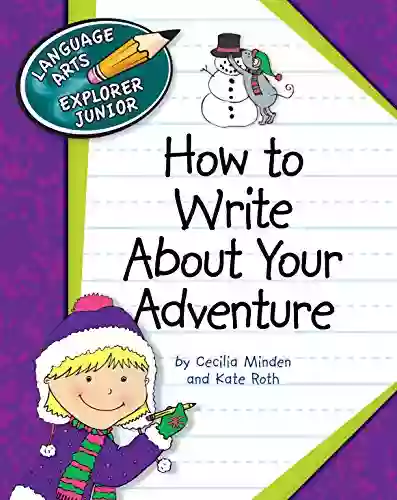 How To Write About Your Adventure (Explorer Junior Library: How To Write)