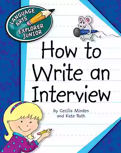 How To Write An Interview (Explorer Junior Library: How To Write)