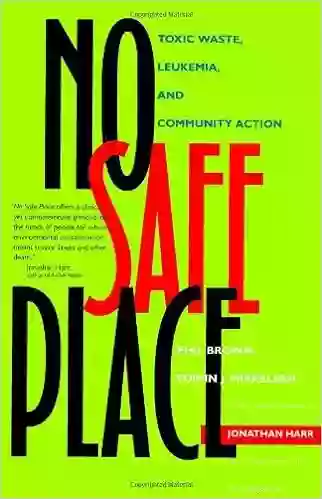 No Safe Place: Toxic Waste Leukemia And Community Action