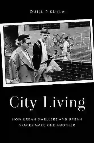 City Living: How Urban Spaces And Urban Dwellers Make One Another