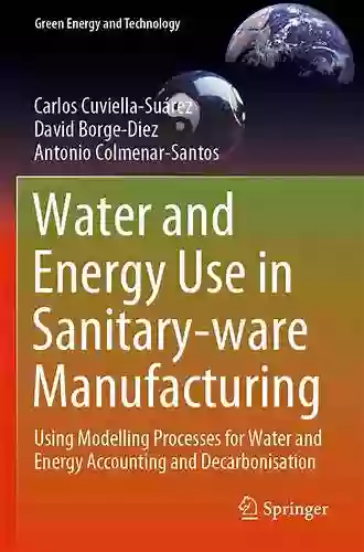 Water And Energy Use In Sanitary Ware Manufacturing: Using Modelling Processes For Water And Energy Accounting And Decarbonisation (Green Energy And Technology)