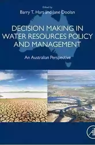 Decision Making In Water Resources Policy And Management: An Australian Perspective