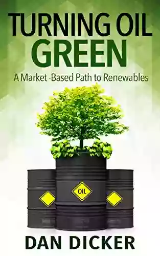 Turning Oil Green: A Market Based Path To Renewables