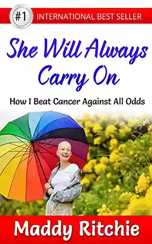 She Will Always Carry On: How I Beat Cancer Against All Odds