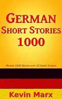 German Short Stories 1000: Master 1000 Words With 20 Short Stories (Speak German In 90 Days 2)