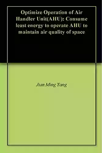 Optimize Operation Of Air Handler Unit(AHU): Consume Least Energy To Operate AHU To Maintain Air Quality Of Space