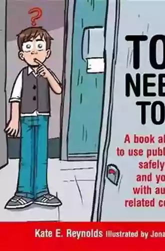 Tom Needs To Go: A About How To Use Public Toilets Safely For Boys And Young Men With Autism And Related Conditions (Sexuality And Safety With Tom And Ellie 3)