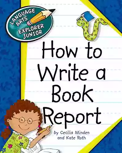 How To Write A Report (Explorer Junior Library: How To Write)