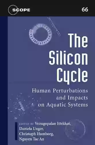 The Silicon Cycle: Human Perturbations And Impacts On Aquatic Systems (Scientific Committee On Problems Of The Environment (SCOPE) 66)