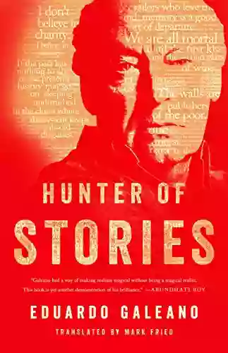 Hunter Of Stories Eduardo Galeano