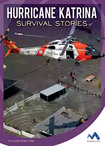 Hurricane Katrina Survival Stories (Natural Disaster True Survival Stories)